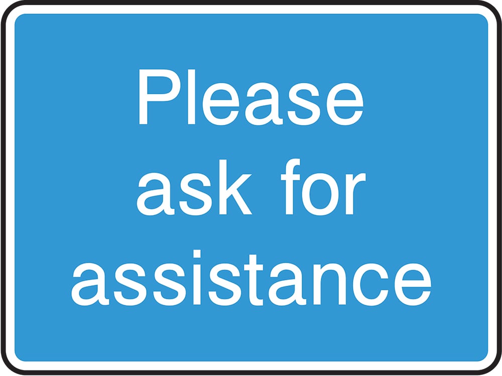 Signage: Please Ask For Assistance (INFO0064)