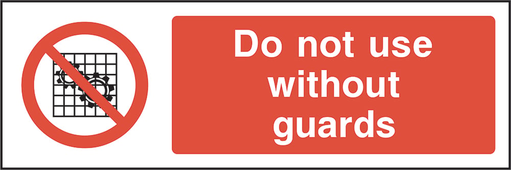Signage: Do Not Use Without Guards (MACH0004)