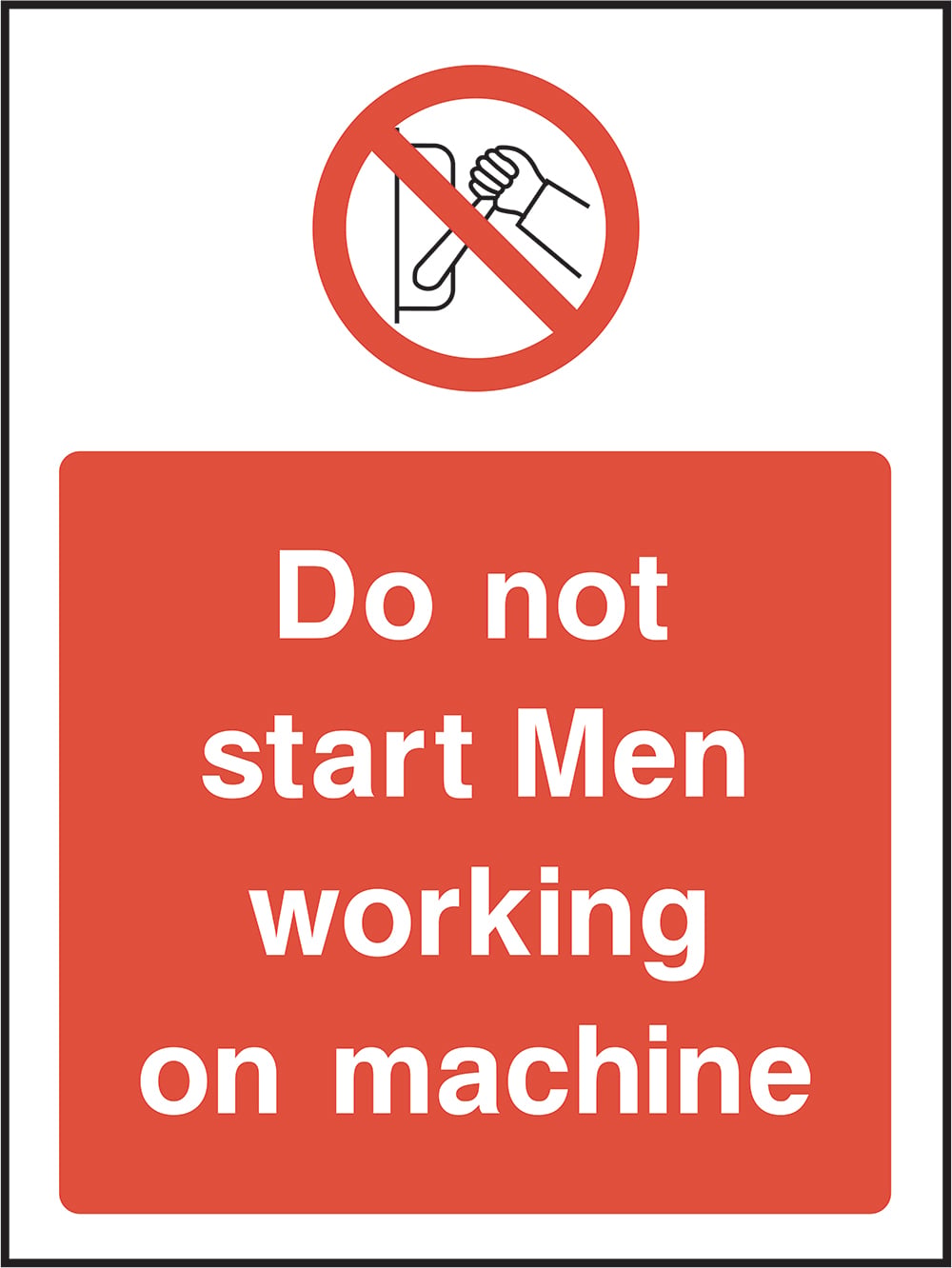 Signage: Do Not Start Men Working On Machine (MACH0038)