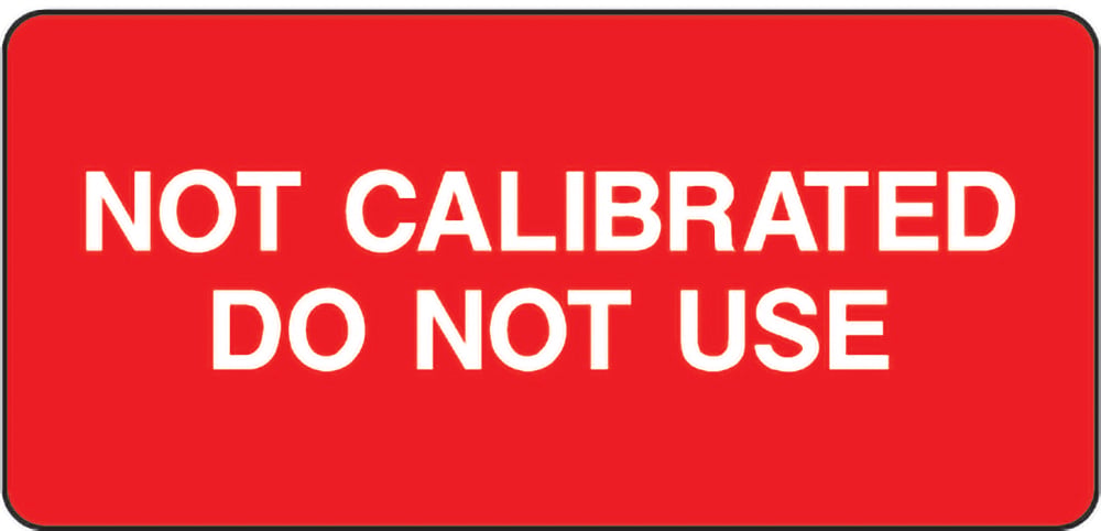 Signage: Not Calibrated Do Not Use (QUAL0041)