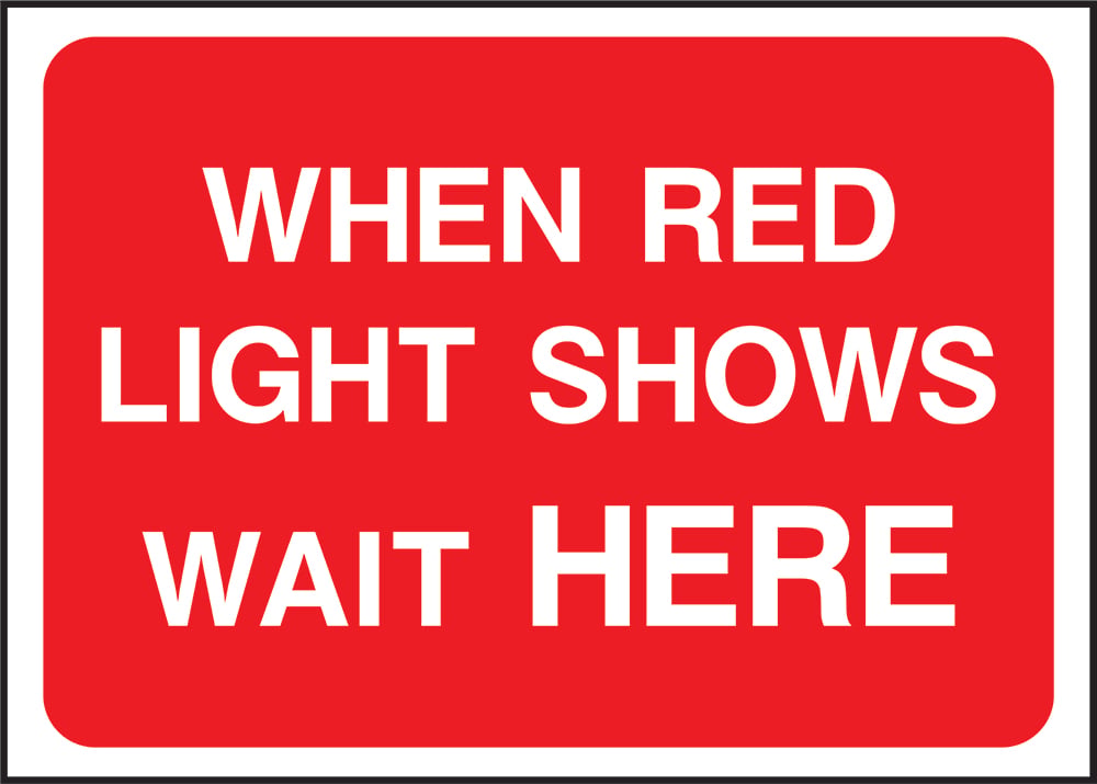 Signage: When Red Light Shows Wait Here (TEMP0015)
