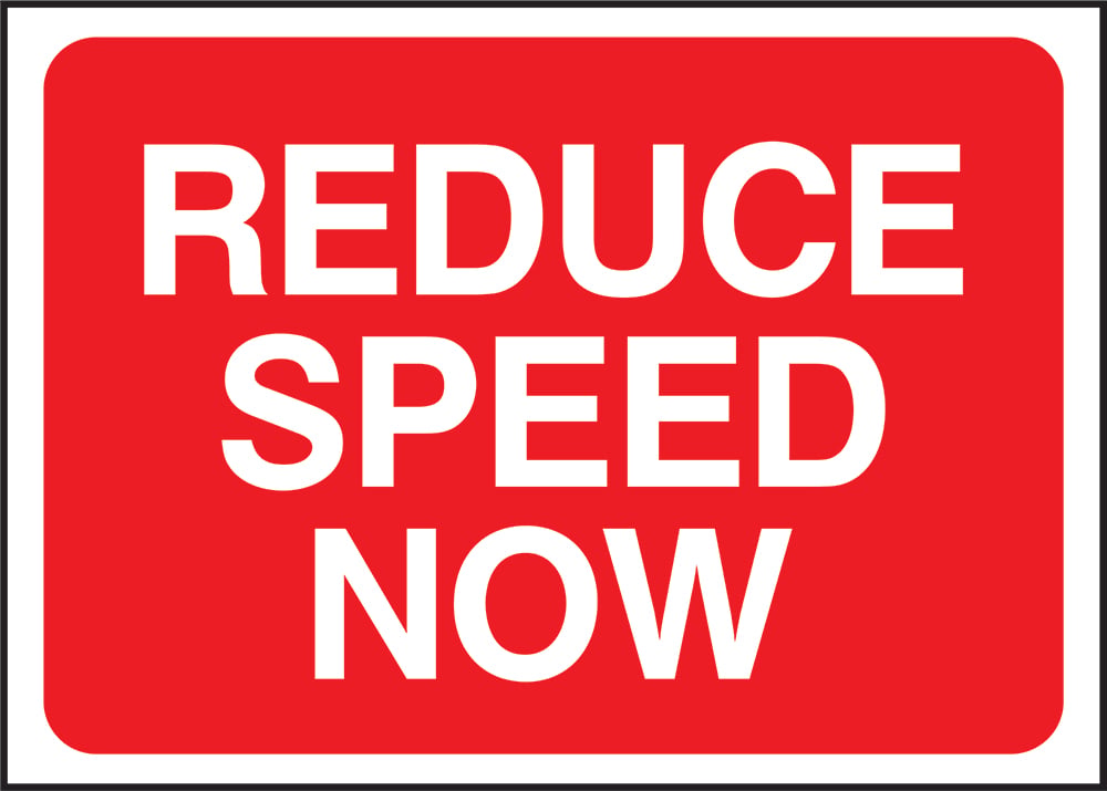 Signage: Reduce Speed Now (TEMP0019)