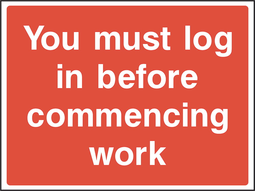 Signage: You Must Log in Before Commencing Work (CONS0081)