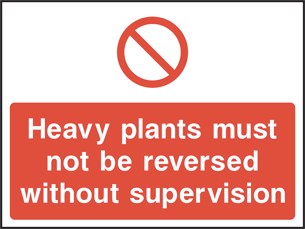 Signage: Heavy Plant No Reversing Without Supervision (CONS0086)