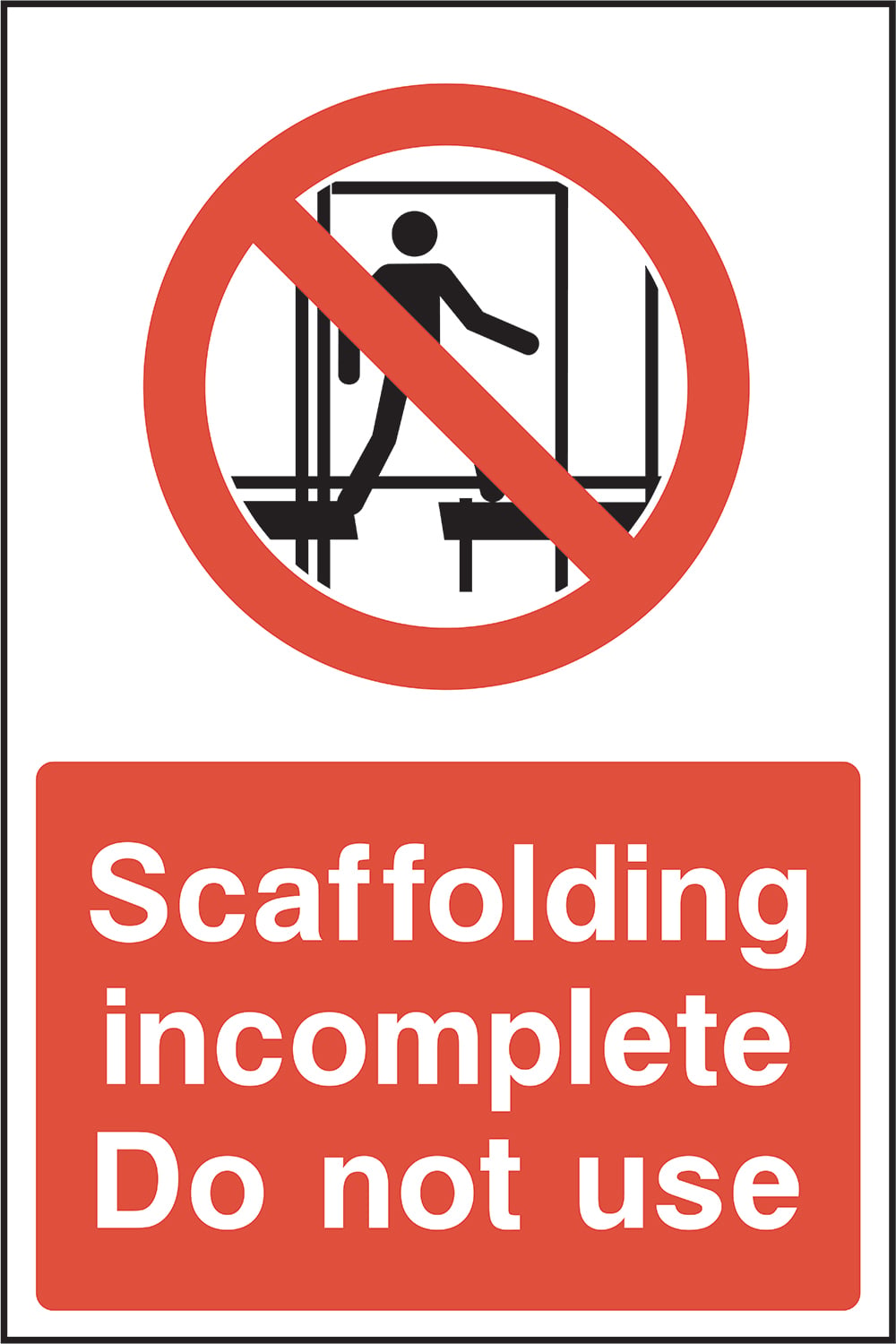 Signage: Scaffolding Incomplete Do Not Use (CONS0034)